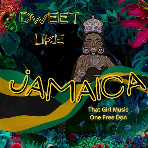 DWEET LIKE JAMAICA (feat. ONE FREE DON)