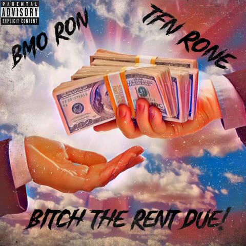 Bitch The Rent Due! (feat. BMO RON)