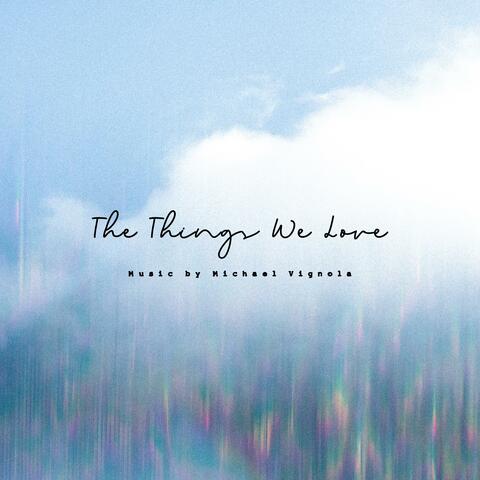 The Things We Love