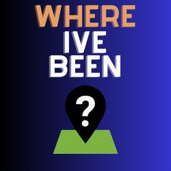 Where Ive Been