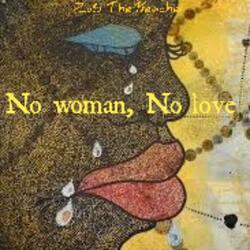 No woman, No love