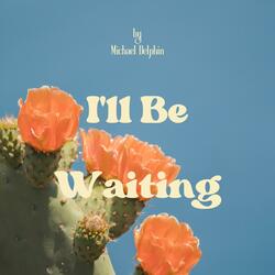 I'll Be Waiting (feat. Innate Your)