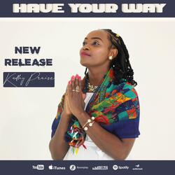 Have your way