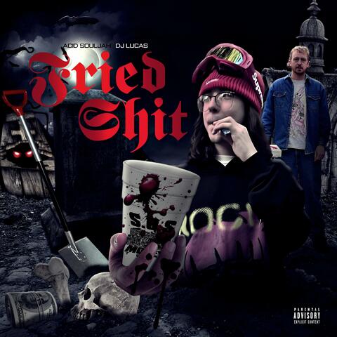 Fried Shit (feat. DJ Lucas)