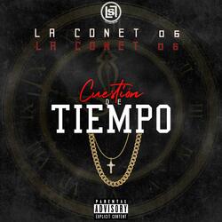 Cuestion De Tiempo (feat. La Conet 06)