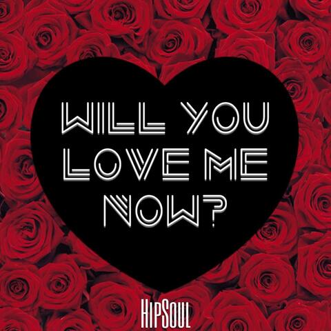 Will you love me now? (feat. T.O.M.)