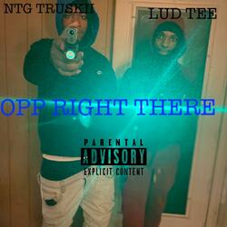OPP RIGHT THERE (feat. NTG Truskii)