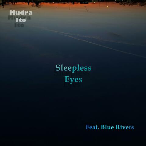 Sleepless Eyes (feat. Blue Rivers)