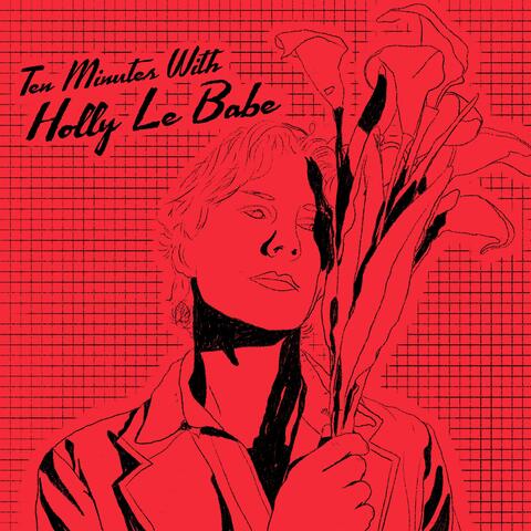 Ten Minutes with Holly Le Babe