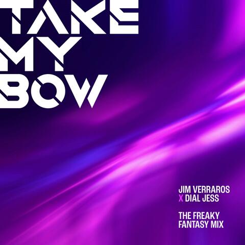 Take My Bow (The Dial Jess Freaky Fantasy Mix)