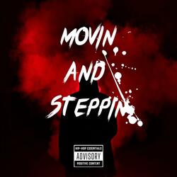 Movin and Steppin
