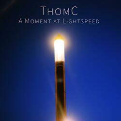 A Moment at Lightspeed