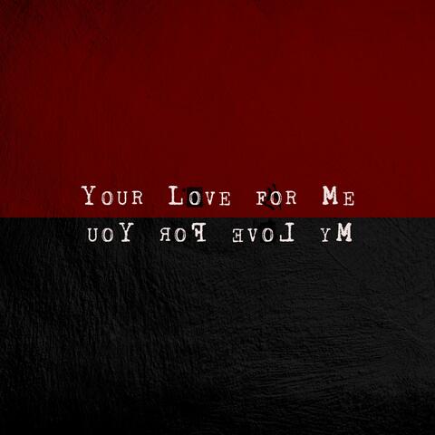 Your Love for Me, My Love for You