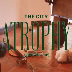 Atrophy (Good For Me)