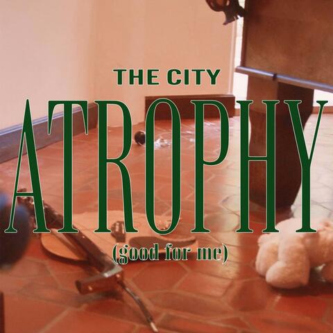 Atrophy (Good For Me)