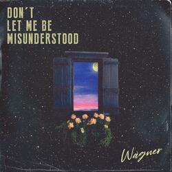 Don't Let Me Be Misunderstood