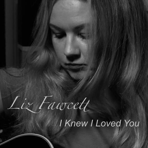 I knew I loved you