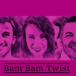 Bam Bam Twist (feat. Veronica Cianciotto & Starmoonday)