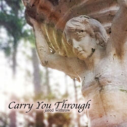Carry You Through