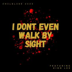 I DONT EVEN WALK BY SIGHT (IDEWBS) (feat. Kidd Lee)