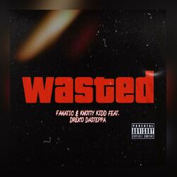 Wasted (feat. Dre'ko DaSteppa)
