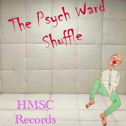 The Psych Ward Shuffle