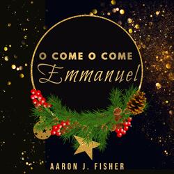 O Come O Come Emmanuel