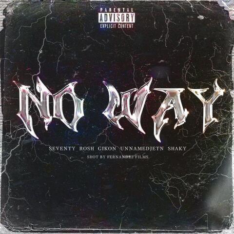 No Way (feat. Gikon, Shaky, Rosh & Unnamedjetn)