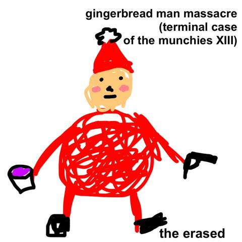 GingerBread Man Massacre (terminal case of the munchies XIII)