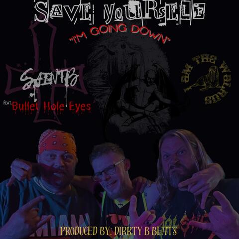 Save Yourself "I'm Going Down" (feat. Bullet Hole Eyes)