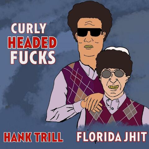 Curly Headed Fucks (feat. Hank Trill)