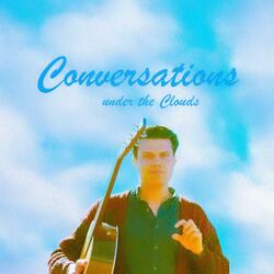 Conversations Under The Clouds