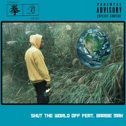 Shut The World Off (feat. Barbie Mak)