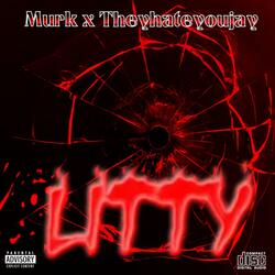 Litty (feat. Theyhateyoujay)