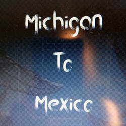 Michigan To Mexico