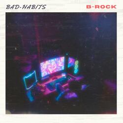 BAD HABITS