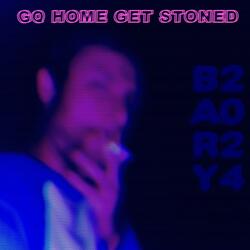 Go Home Get Stoned