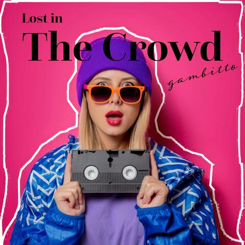 Lost In The Crowd