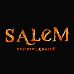 SALEM (feat. Etxeba013 & Rafus)