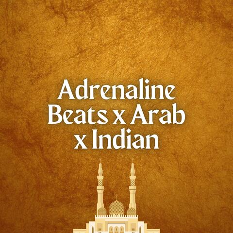 Adrenaline Beats x Arab x Indian