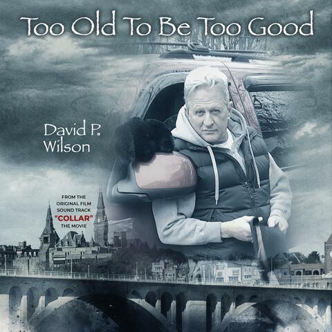 Too Old To Be Too Good