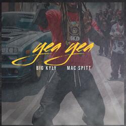 Yea Yea (feat. Mac Spitt)