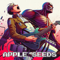 Apple Seeds - From "Shingeki No Kyojin"