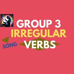 Group 3 Irregular Verbs Song