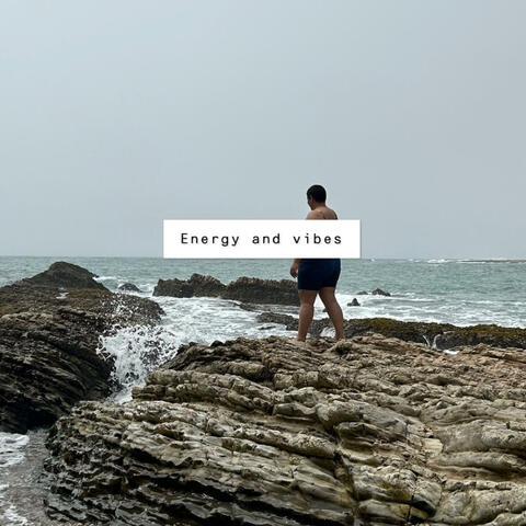 Energy and vibes