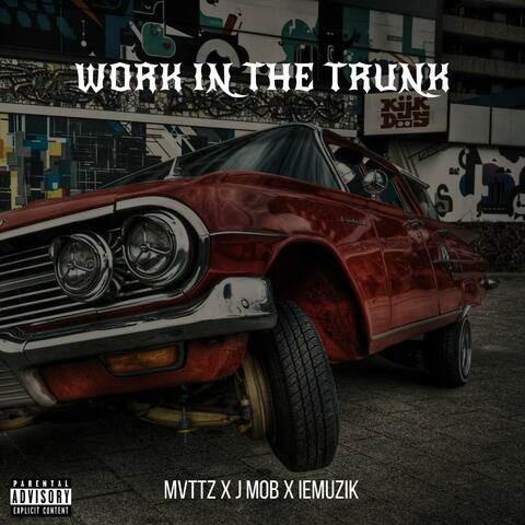 Work In The Trunk (feat. J Mob & ieMuzik)