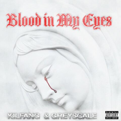 Blood in My Eyes (feat. Kilfang)