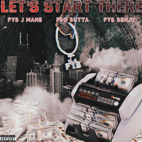 Lets Start There (feat. FBG Butta & FYB Benjii)