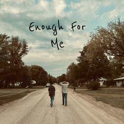 Enough For Me