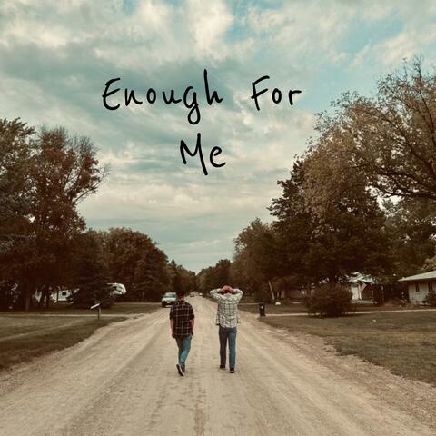 Enough For Me